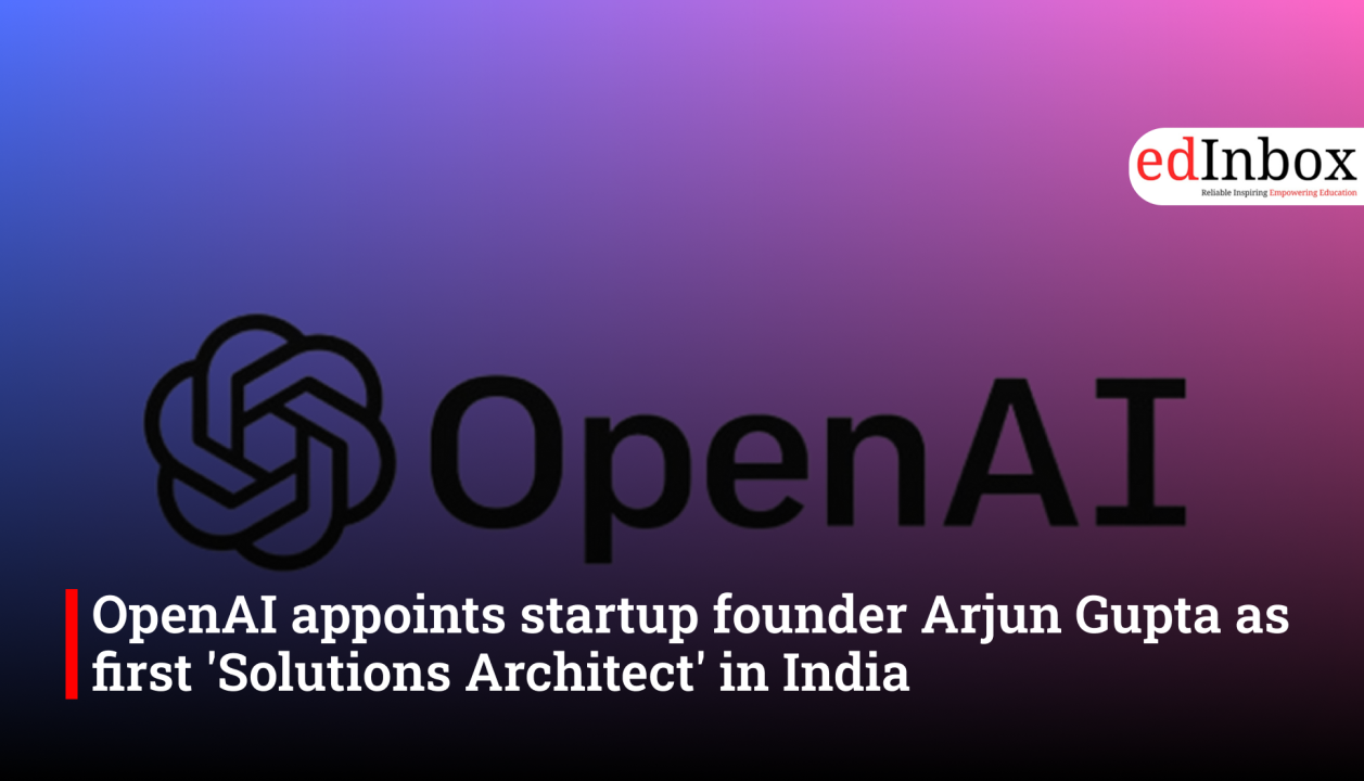 OpenAI appoints startup founder Arjun Gupta as first 'Solutions Architect' in India