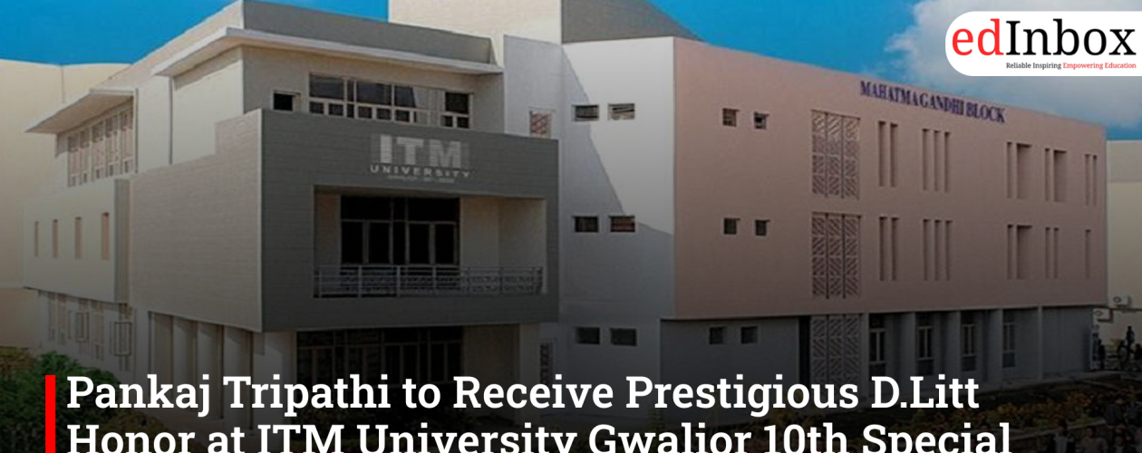 Pankaj Tripathi to Receive Prestigious D.Litt Honor at ITM University Gwalior 10th Special Convocation