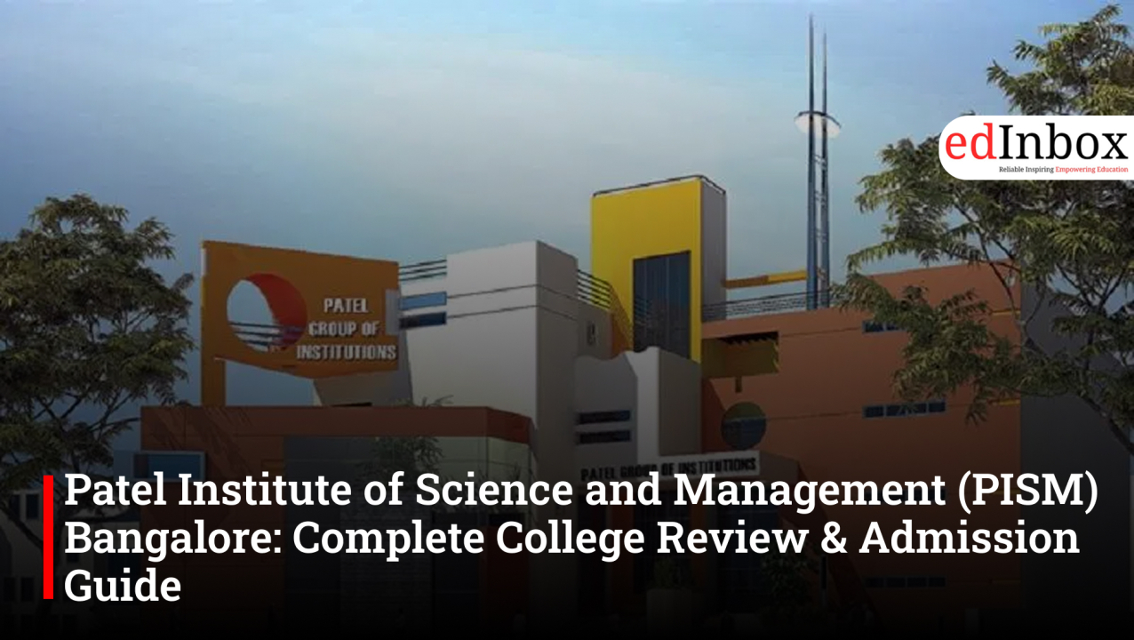 Patel Institute of Science and Management (PISM) Bangalore: Complete College Review & Admission Guide