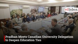 Pradhan Meets Canadian University Delegation to Deepen Education Ties