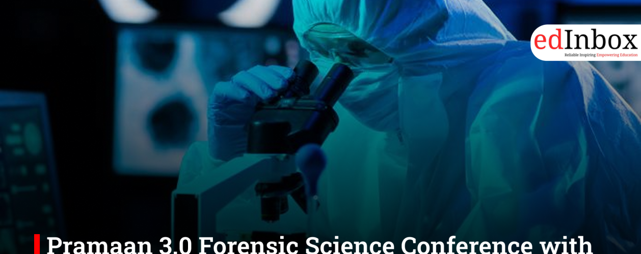 Pramaan 3.0 Forensic Science Conference with Real Investigation Insights Begins Today
