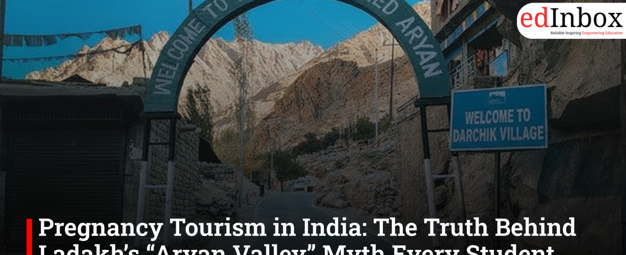 Pregnancy Tourism in India: The Truth Behind Ladakh’s “Aryan Valley” Myth Every Student Should Know