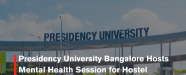 Presidency University Bangalore Hosts Mental Health Session for Hostel Students Today