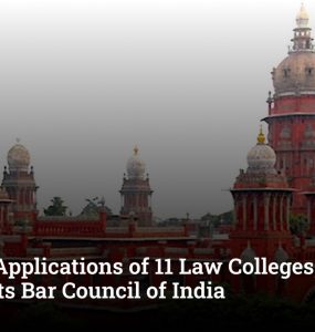 Process Applications of 11 Law Colleges, Madras HC Directs Bar Council of India