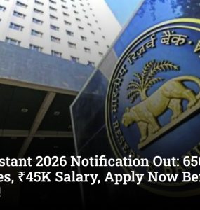RBI Assistant 2026 Notification Out: 650 Vacancies, ₹45K Salary, Apply Now Before March 8!