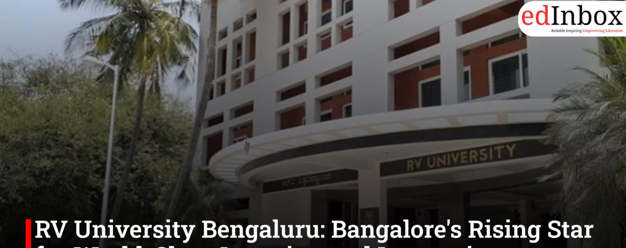 RV University Bengaluru: Bangalore's Rising Star for World-Class Learning and Innovation