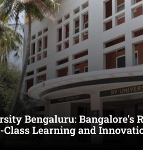 RV University Bengaluru: Bangalore's Rising Star for World-Class Learning and Innovation