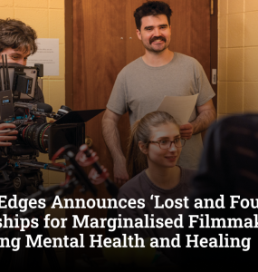 Rough Edges Announces ‘Lost and Found’ Fellowships for Marginalised Filmmakers Exploring Mental Health and Healing