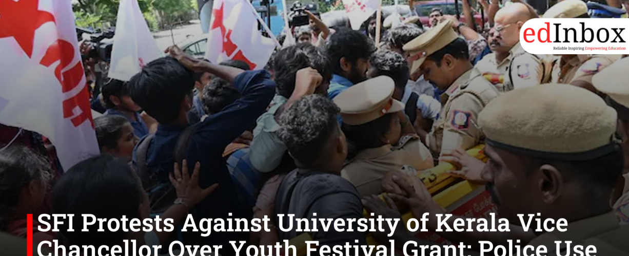 SFI Protests Against University of Kerala Vice Chancellor Over Youth Festival Grant; Police Use Water Cannons