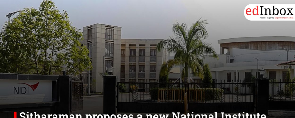 Sitharaman proposes a new National Institute of Design in eastern India. 'A good push'