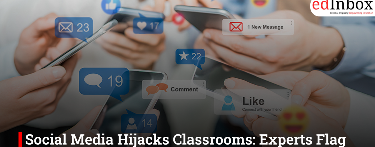 Social Media Hijacks Classrooms: Experts Flag Rising Attention Crisis Among Students