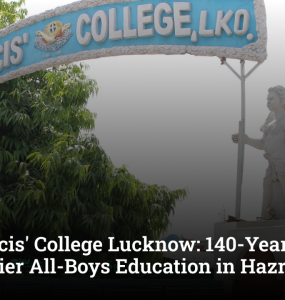 St. Francis' College Lucknow: 140-Year Legacy of Premier All-Boys Education in Hazratganj
