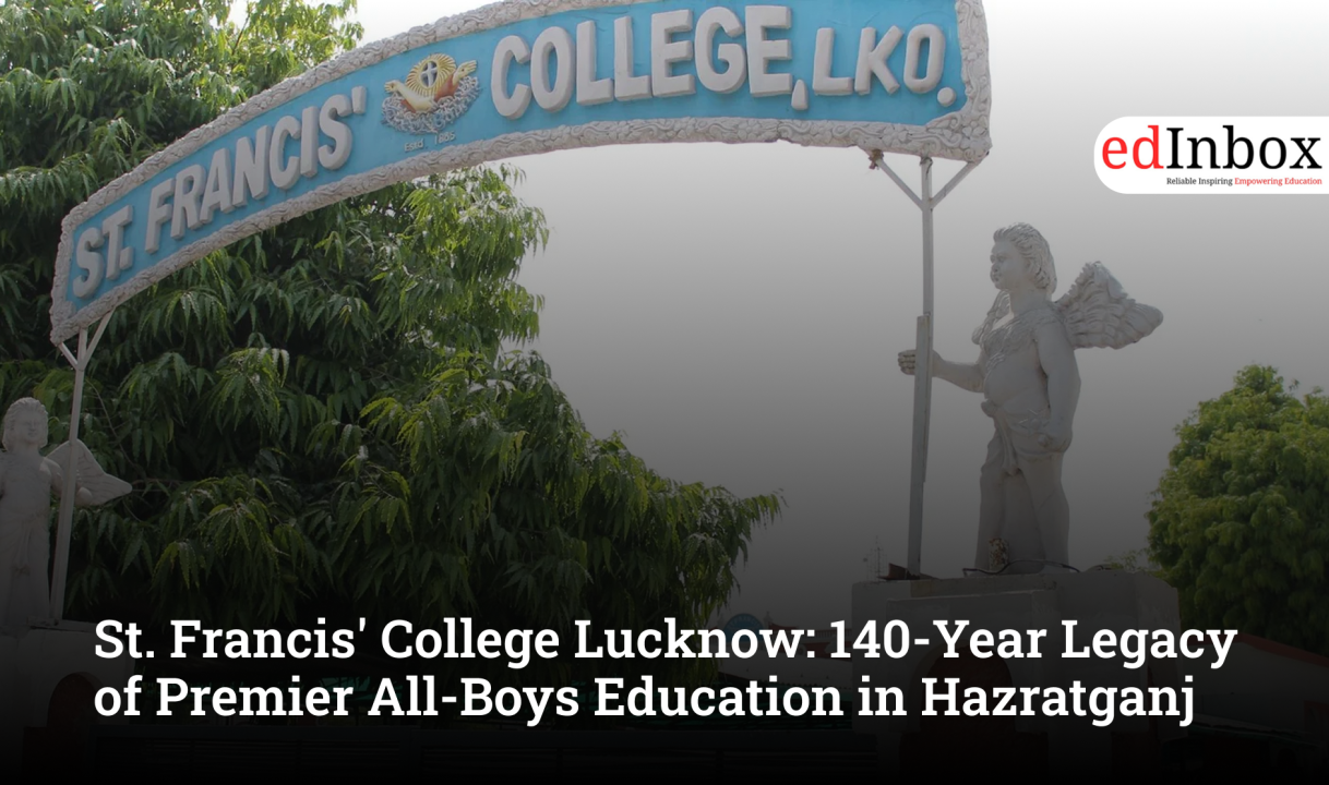 St. Francis' College Lucknow: 140-Year Legacy of Premier All-Boys Education in Hazratganj