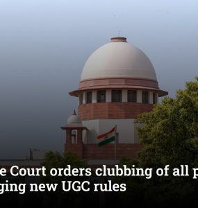Supreme Court orders clubbing of all petitions challenging new UGC rules