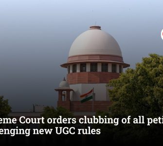 Supreme Court orders clubbing of all petitions challenging new UGC rules