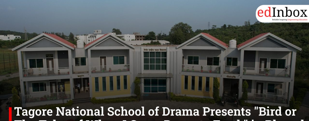 Tagore National School of Drama Presents "Bird or The Tales of When I Came Down to Earth" in Bhopal