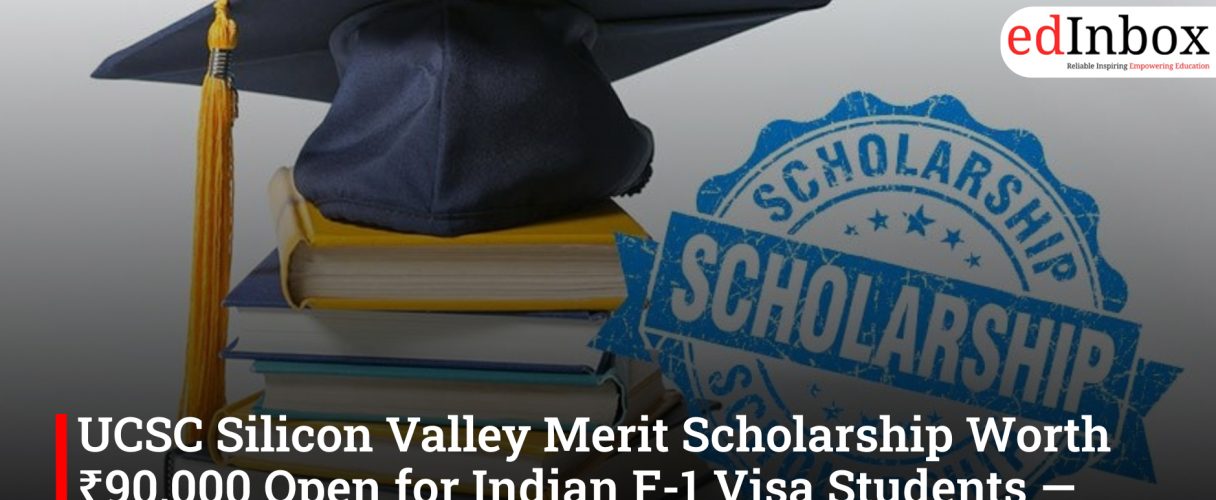 UCSC Silicon Valley Merit Scholarship Worth ₹90,000 Open for Indian F-1 Visa Students — How to Apply