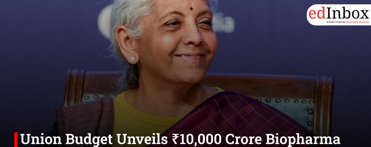 Union Budget Unveils ₹10,000 Crore Biopharma Push to Strengthen India’s Life Sciences Ecosystem