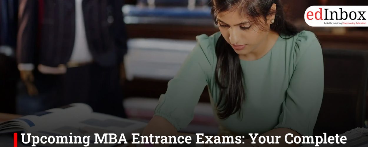 Upcoming MBA Entrance Exams: Your Complete Guide to Getting into a Top B-School