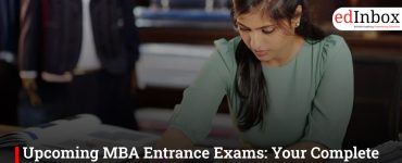 Upcoming MBA Entrance Exams: Your Complete Guide to Getting into a Top B-School