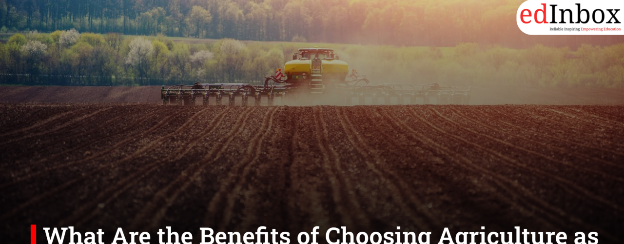 What Are the Benefits of Choosing Agriculture as a Profession Despite the Risks?