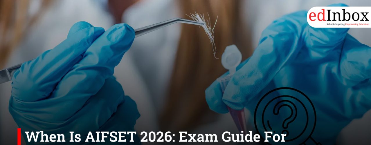 When Is AIFSET 2026: Exam Guide For Forensic Aspirants