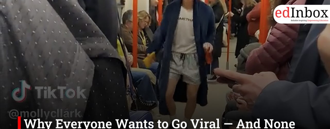 Why Everyone Wants to Go Viral — And None Knows Why.