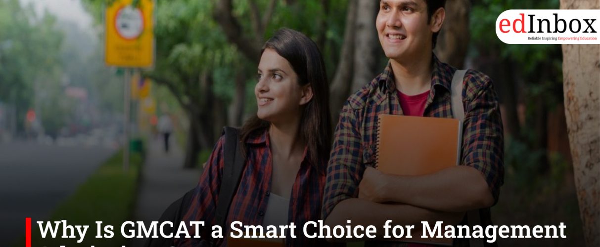 Why Is GMCAT a Smart Choice for Management Admissions?