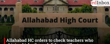 Allahabad HC orders to check teachers who obtained jobs through fake certificates