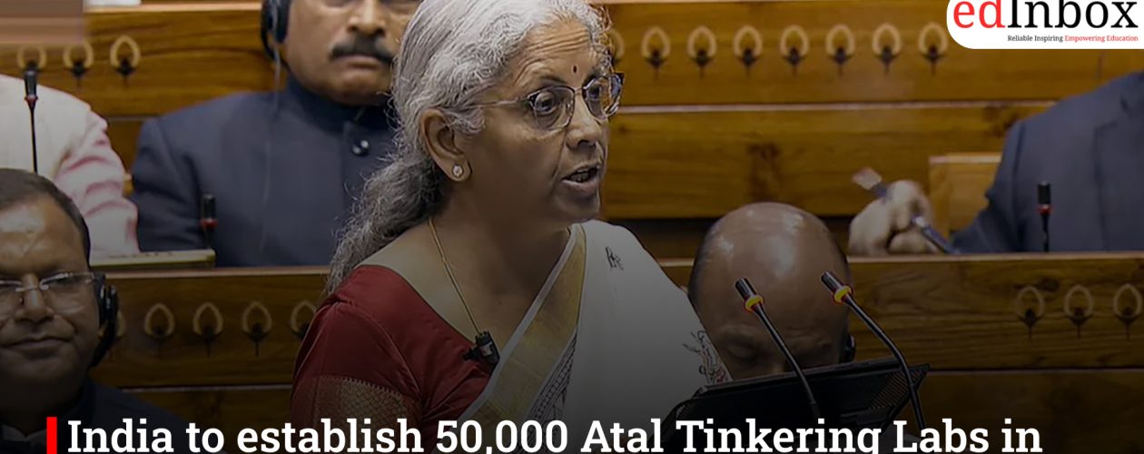 India to establish 50,000 Atal Tinkering Labs in next 5 years to boost innovation