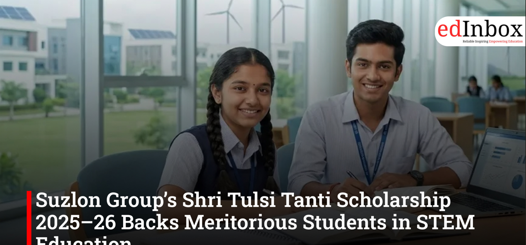 Suzlon Group’s Shri Tulsi Tanti Scholarship 2025–26 Backs Meritorious Students in STEM Education