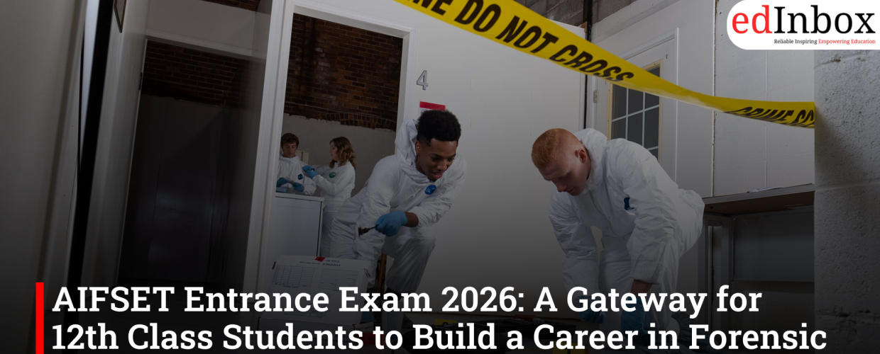 AIFSET Entrance Exam 2026: A Gateway for 12th Class Students to Build a Career in Forensic Science