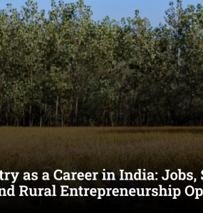 Agroforestry as a Career in India: Jobs, Skills, Courses and Rural Entrepreneurship Opportunities