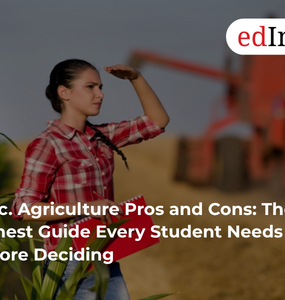 B.Sc. Agriculture Pros and Cons: The Honest Guide Every Student Needs Before Deciding