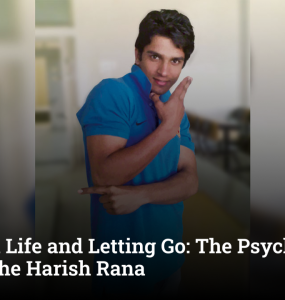 Between Life and Letting Go: The Psychology Behind the Harish Rana