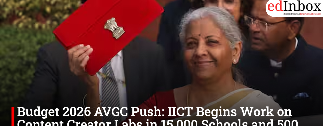 Budget 2026 AVGC Push: IICT Begins Work on Content Creator Labs in 15,000 Schools and 500 Colleges