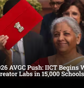Budget 2026 AVGC Push: IICT Begins Work on Content Creator Labs in 15,000 Schools and 500 Colleges