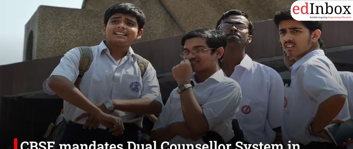 CBSE mandates Dual Counsellor System in Schools, Sets 1:500 Ratio for Student Support