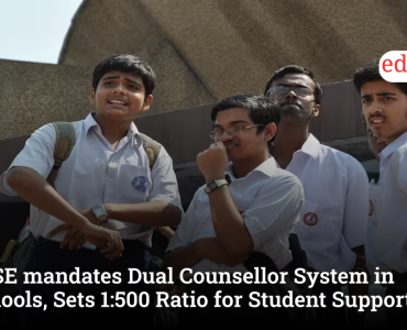 CBSE mandates Dual Counsellor System in Schools, Sets 1:500 Ratio for Student Support