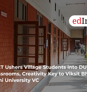 CUET Ushers Village Students into DU Classrooms, Creativity Key to Viksit Bharat: Delhi University VC