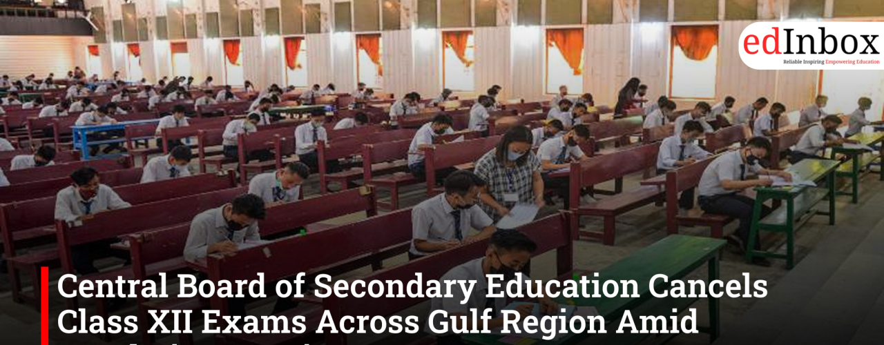 Central Board of Secondary Education Cancels Class XII Exams Across Gulf Region Amid Escalating Tensions