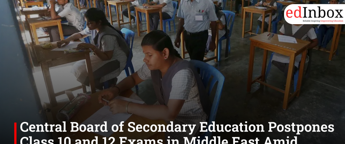 Central Board of Secondary Education Postpones Class 10 and 12 Exams in Middle East Amid Regional Tensions