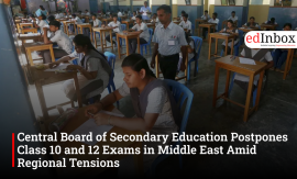 Central Board of Secondary Education Postpones Class 10 and 12 Exams in Middle East Amid Regional Tensions