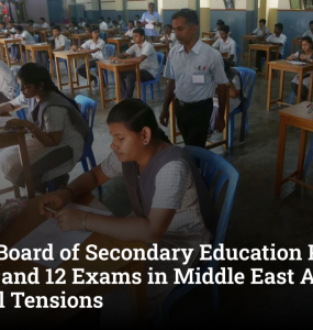 Central Board of Secondary Education Postpones Class 10 and 12 Exams in Middle East Amid Regional Tensions