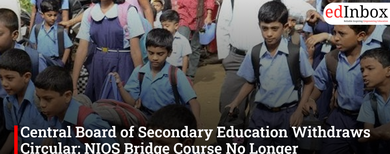 Central Board of Secondary Education Withdraws Circular; NIOS Bridge Course No Longer Mandatory