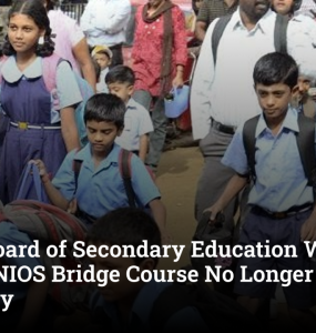 Central Board of Secondary Education Withdraws Circular; NIOS Bridge Course No Longer Mandatory
