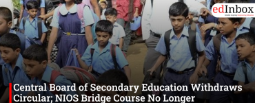 Central Board of Secondary Education Withdraws Circular; NIOS Bridge Course No Longer Mandatory
