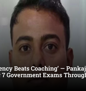 ‘Consistency Beats Coaching’ — Pankaj Yadav on Clearing 7 Government Exams Through Self-Study
