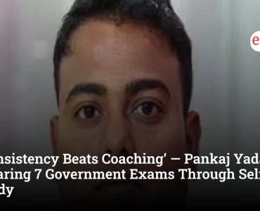 ‘Consistency Beats Coaching’ — Pankaj Yadav on Clearing 7 Government Exams Through Self-Study