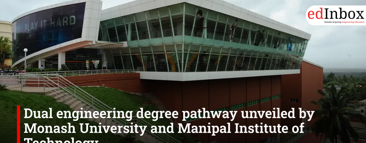 Dual engineering degree pathway unveiled by Monash University and Manipal Institute of Technology
